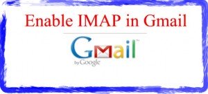 How To Enable IMAP in Gmail