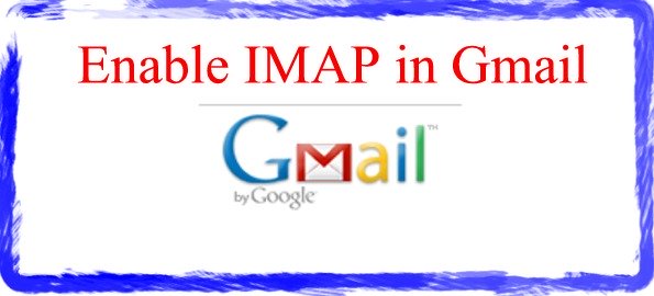How To Enable IMAP in Gmail