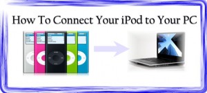 how-do-i-connect-my-ipod-to-my-pc